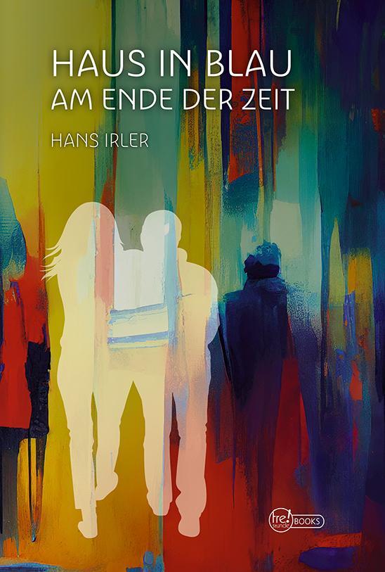 Cover: 9783947029594 | Haus in Blau | Am Ender der Zeit | Hans Irler | Taschenbuch | Deutsch