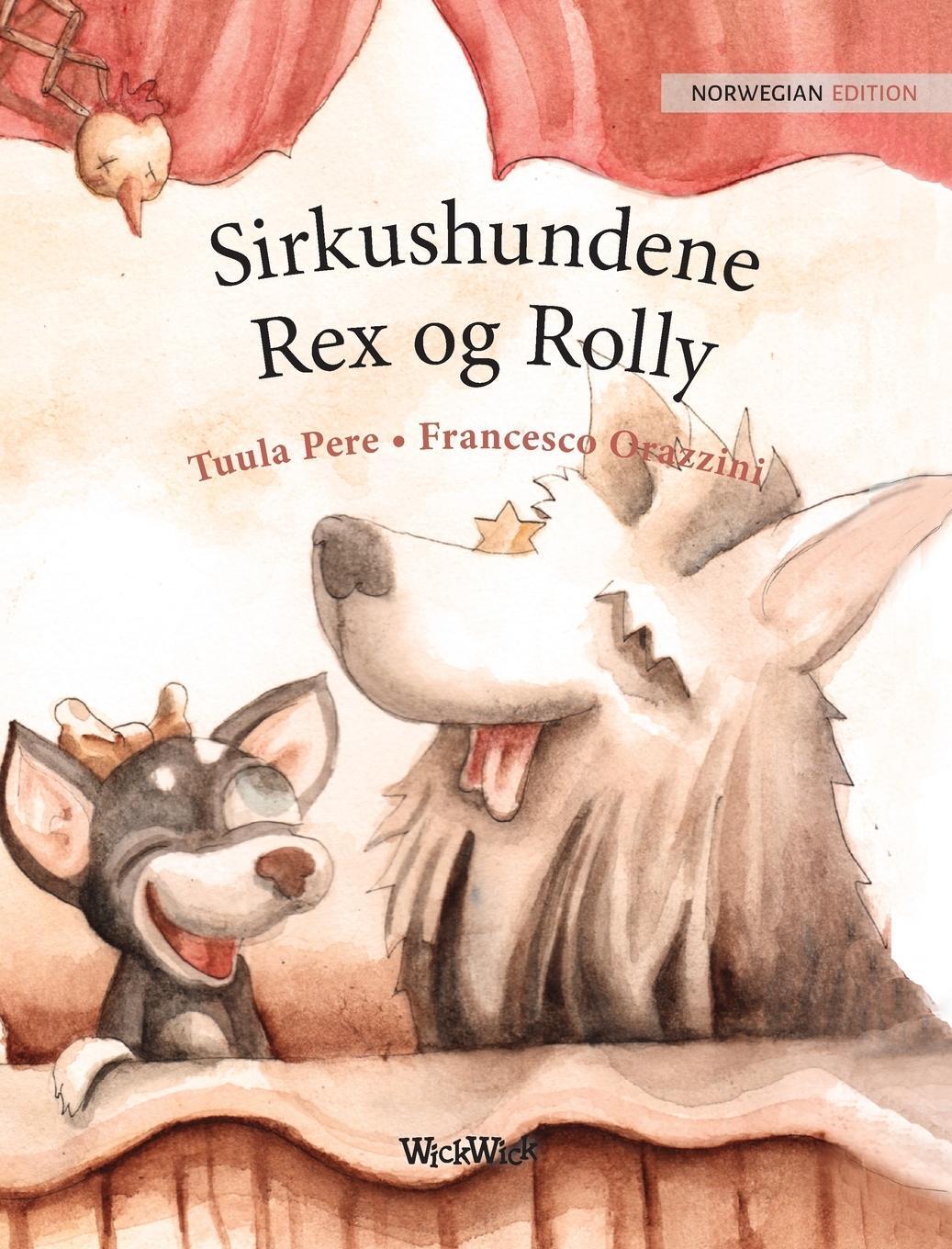 Cover: 9789523250932 | Sirkushundene Rex og Rolly | Tuula Pere | Buch | 2021 | Wickwick Ltd