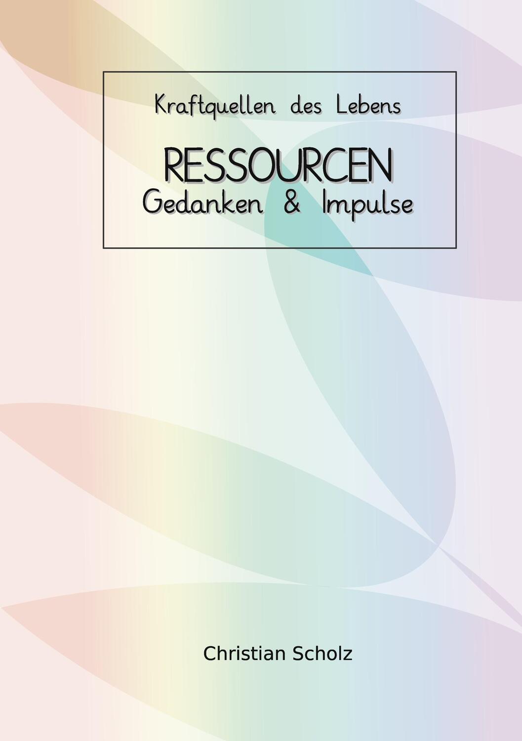 Cover: 9783734730047 | Ressourcen | Gedanken &amp; Impulse | Christian Scholz | Taschenbuch