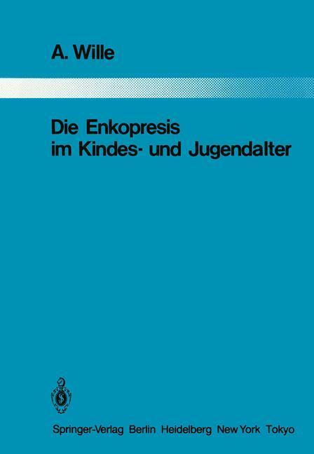 Cover: 9783642821721 | Die Enkopresis im Kindes- und Jugendalter | A. Wille | Taschenbuch | x