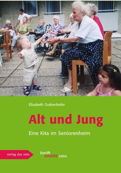 Cover: 9783868920185 | Alt und Jung | Eine Kita im Seniorenheim | Elisabeth Grabenhofer