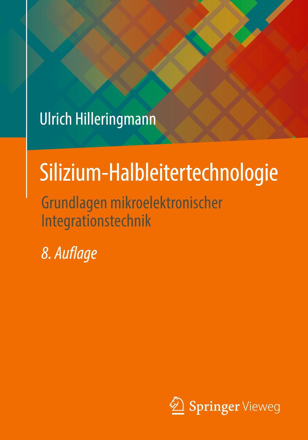 Cover: 9783658423773 | Silizium-Halbleitertechnologie | Ulrich Hilleringmann | Taschenbuch