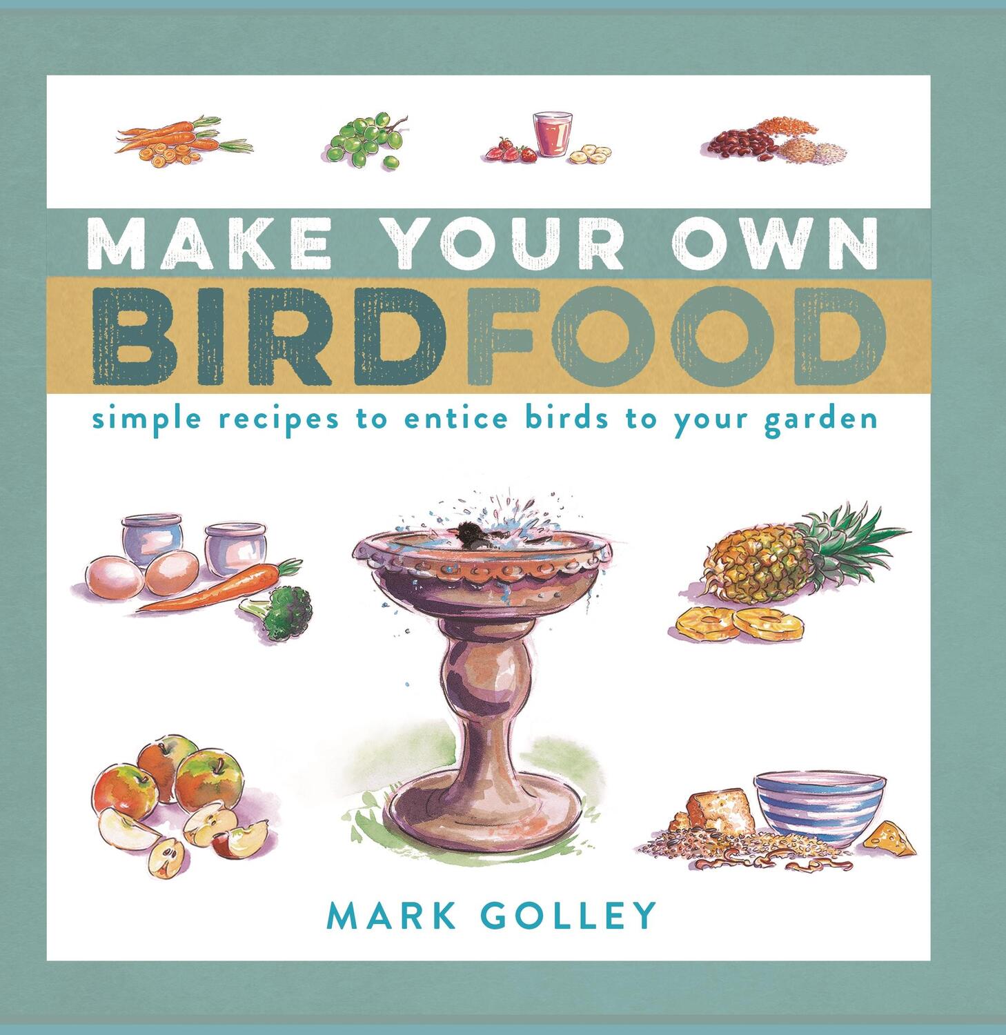 Cover: 9781472991140 | Make Your Own Bird Food | Mark Golley | Taschenbuch | Englisch | 2021