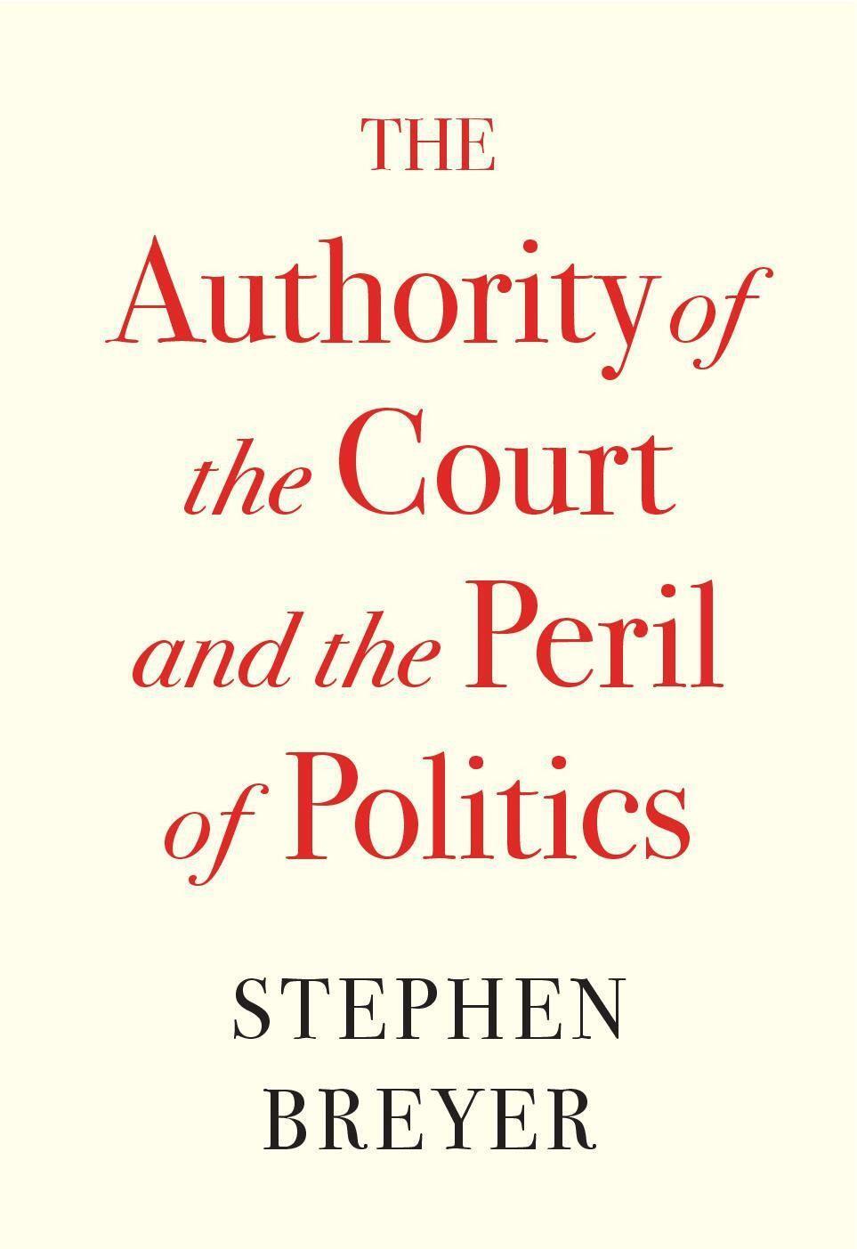 Cover: 9780674269361 | The Authority of the Court and the Peril of Politics | Stephen Breyer