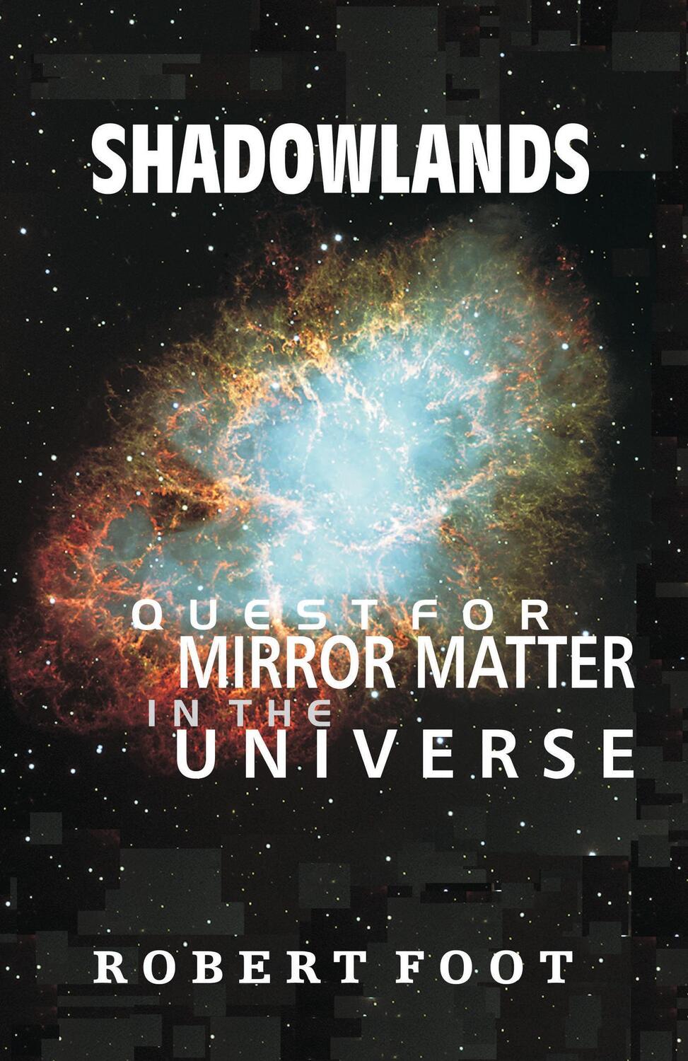 Cover: 9781581126457 | Shadowlands | Quest for Mirror Matter in the Universe | Robert Foot