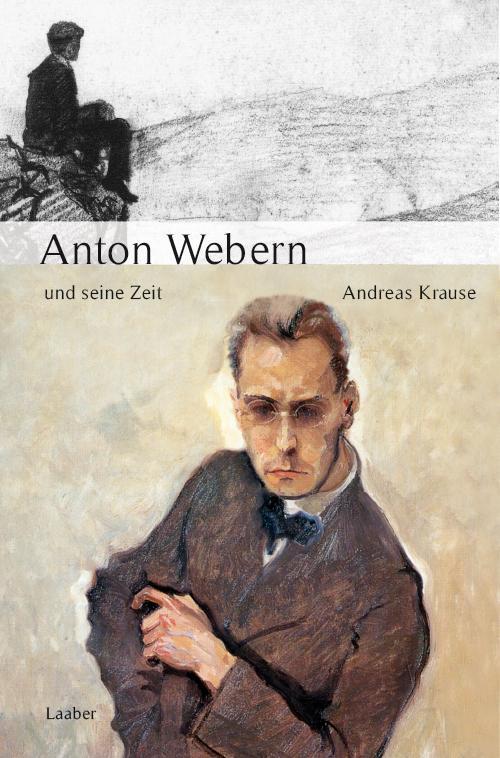 Cover: 9783890076980 | Anton Webern und seine Zeit | Andreas Krause | Buch | 374 S. | Deutsch