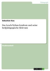 Cover: 9783656231998 | Das Lesch-Nyhan-Syndrom und seine heilpädagogische Relevanz | Kau