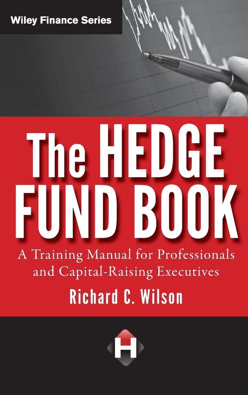 Cover: 9780470520635 | The Hedge Fund Book | Richard C. Wilson | Buch | 208 S. | Englisch