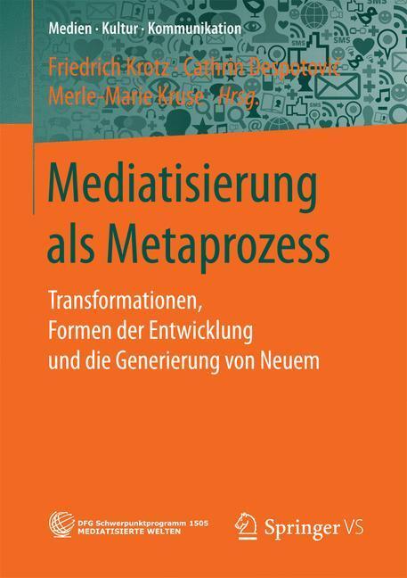 Cover: 9783658160838 | Mediatisierung als Metaprozess | Friedrich Krotz (u. a.) | Taschenbuch