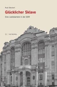 Cover: 9783863310042 | Glücklicher Sklave | Eine Justizkarriere in der DDR | Rudi Beckert