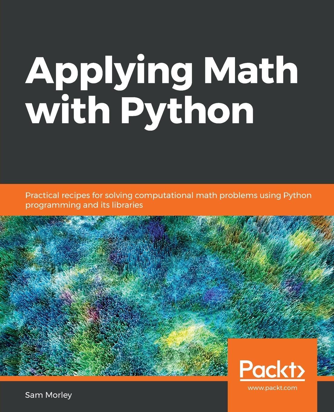 Cover: 9781838989750 | Applying Math with Python | Sam Morley | Taschenbuch | Paperback