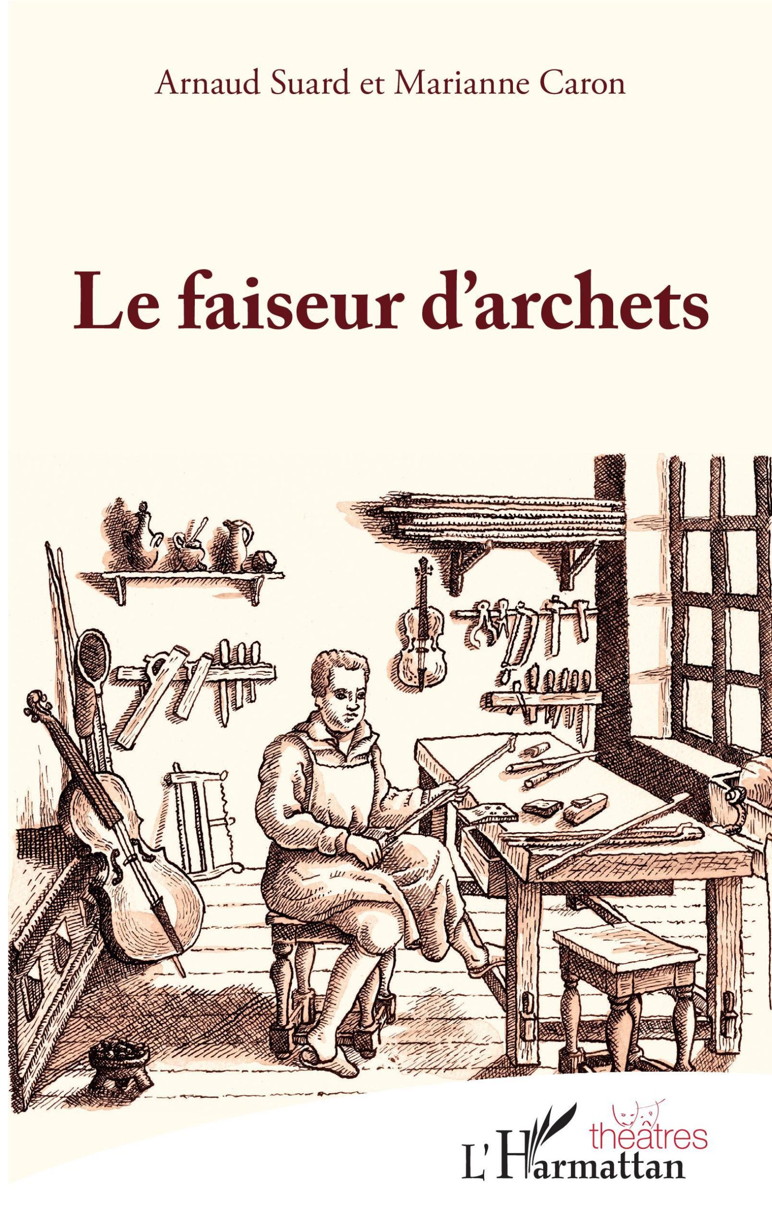 Cover: 9782343177069 | Le faiseur d'archets | Arnaud Suard (u. a.) | Taschenbuch | Théâtres