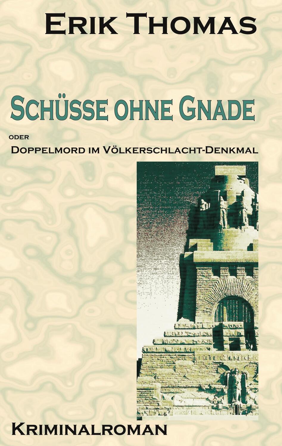 Cover: 9783734759031 | Schüsse ohne Gnade | Doppelmord im Völkerschlachtdenkmal | Erik Thomas