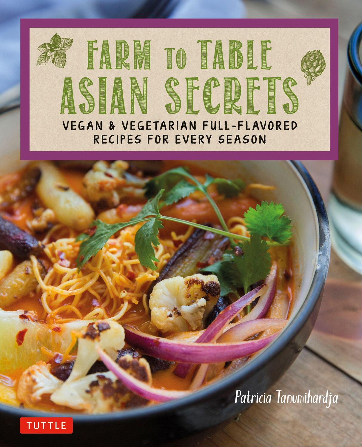 Cover: 9780804847230 | Farm to Table Asian Secrets | Patricia Tanumihardja | Taschenbuch