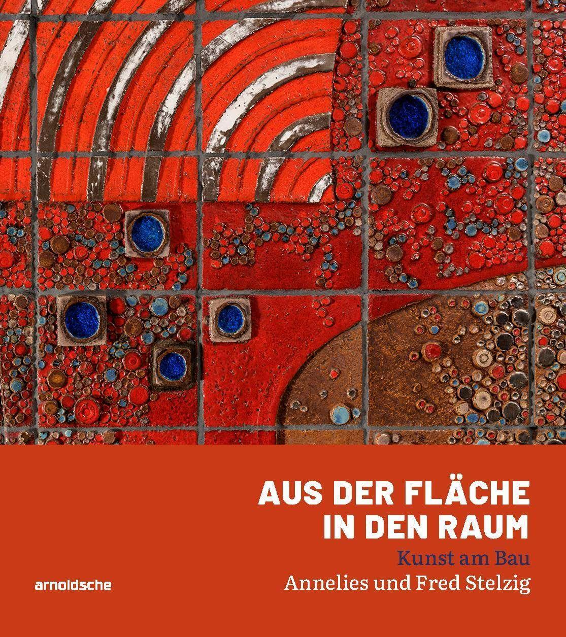 Cover: 9783897906891 | Aus der Fläche in den Raum | Kunst am Bau - Annelies und Fred Stelzig