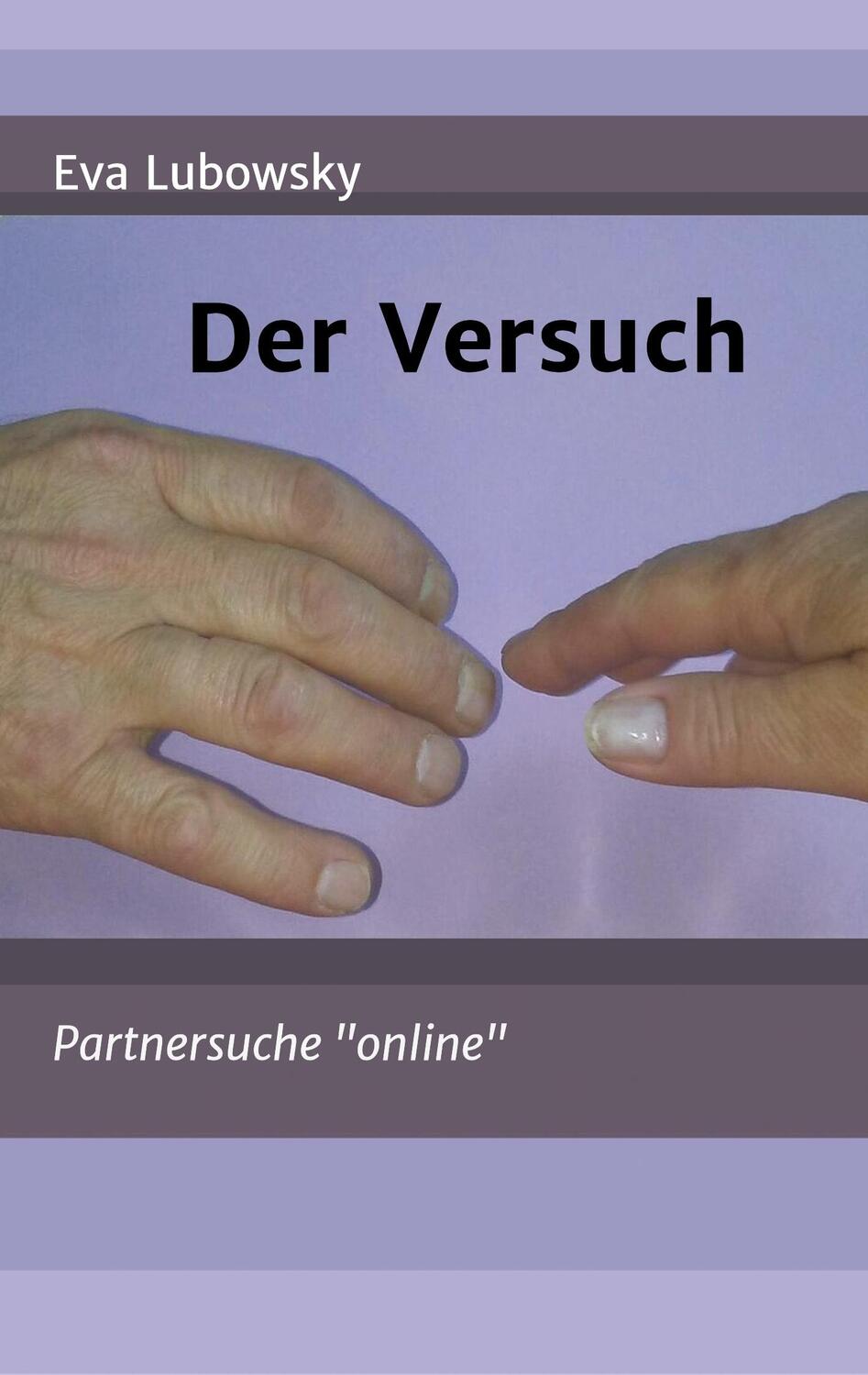 Cover: 9783746975177 | Der Versuch | Partnersuche "online" | Eva Lubowsky | Taschenbuch