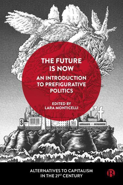 Cover: 9781529215663 | The Future Is Now: An Introduction to Prefigurative Politics | Buch