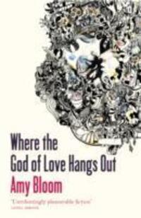 Cover: 9781847081698 | Where The God Of Love Hangs Out | Amy Bloom | Taschenbuch | Englisch