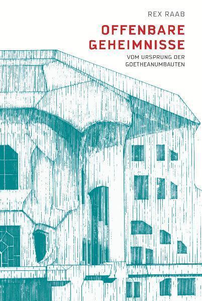 Cover: 9783723513972 | Offenbare Geheimnisse - | Vom Ursprung der Goetheanumbauten | Rex Raab