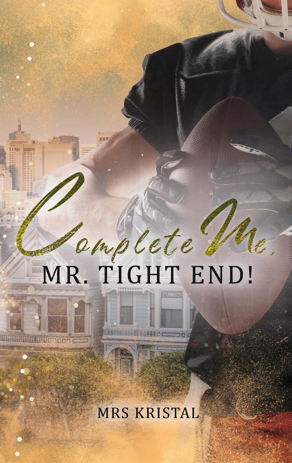 Cover: 9783758326035 | Complete Me, Mr. Tight End! | Mrs Kristal | Taschenbuch | Paperback