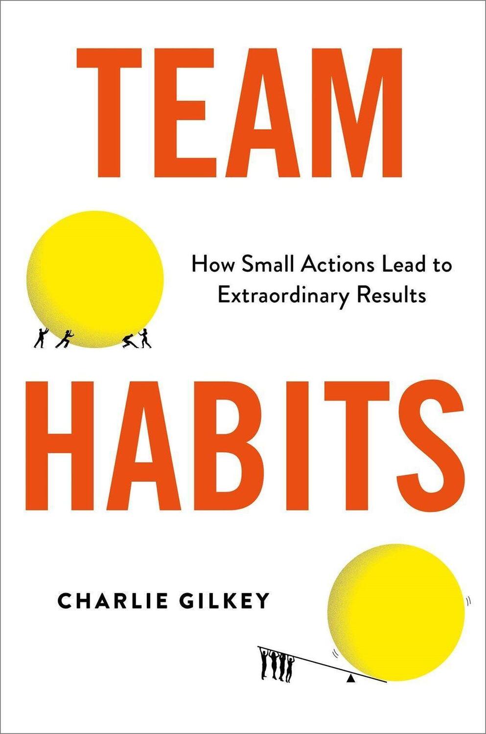 Cover: 9780306828331 | Team Habits | How Small Actions Lead to Extraordinary Results | Gilkey