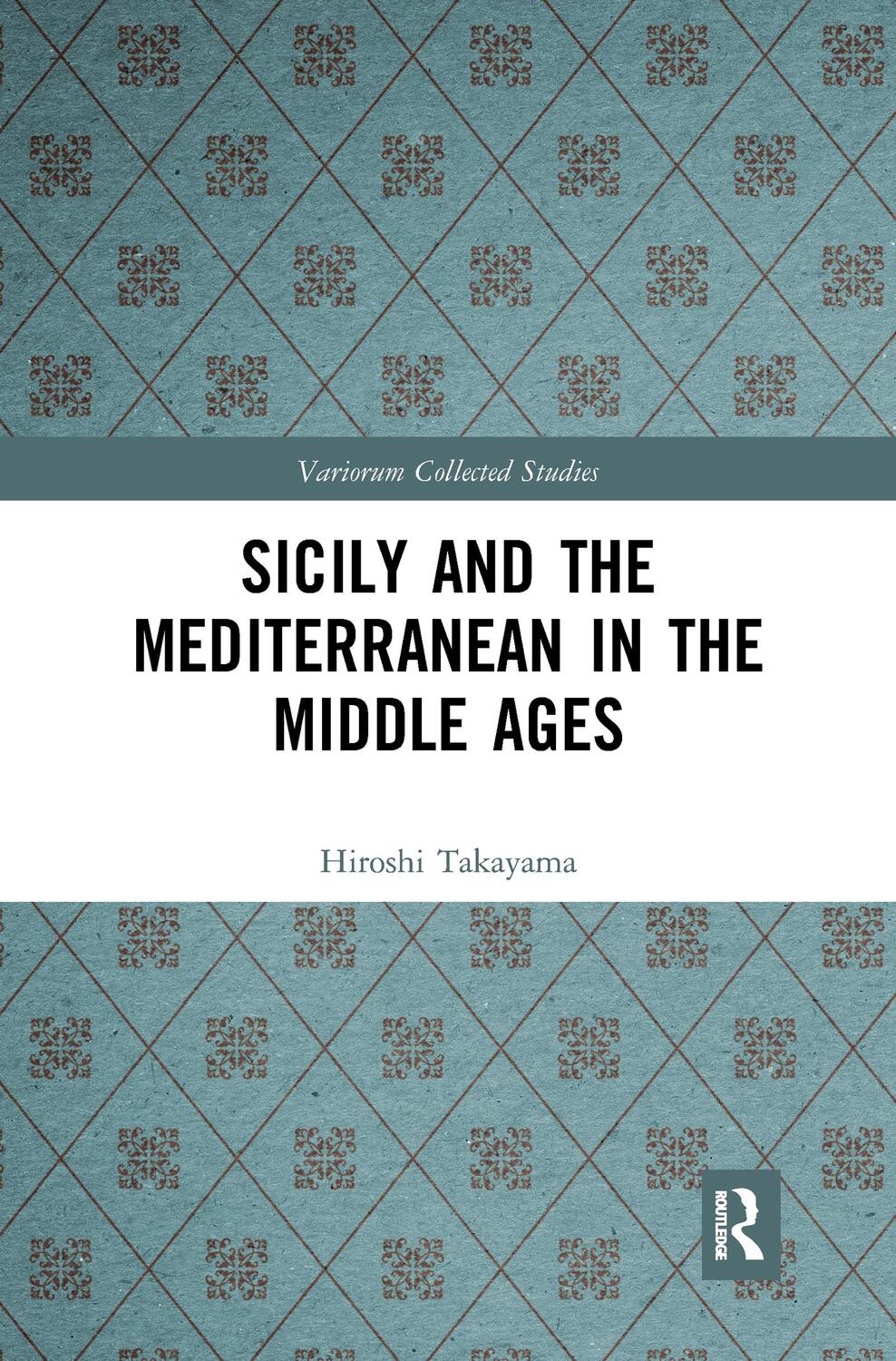 Cover: 9781032093352 | Sicily and the Mediterranean in the Middle Ages | Hiroshi Takayama