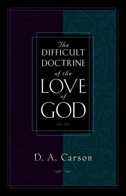 Cover: 9781581341263 | The Difficult Doctrine of the Love of God | D A Carson | Taschenbuch