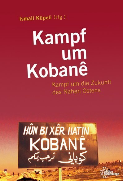 Cover: 9783942885898 | Kampf um Kobanê | Kampf um die Zukunft des Nahen Ostens | Küpeli