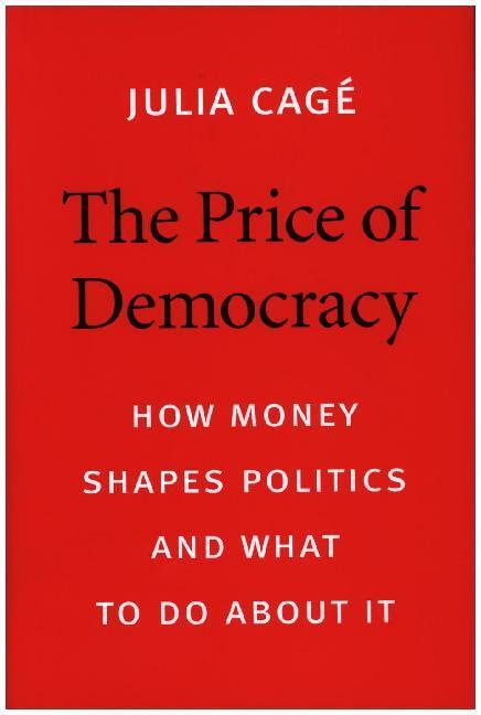 Cover: 9780674987289 | The Price of Democracy - How Money Shapes Politics and What to Do...