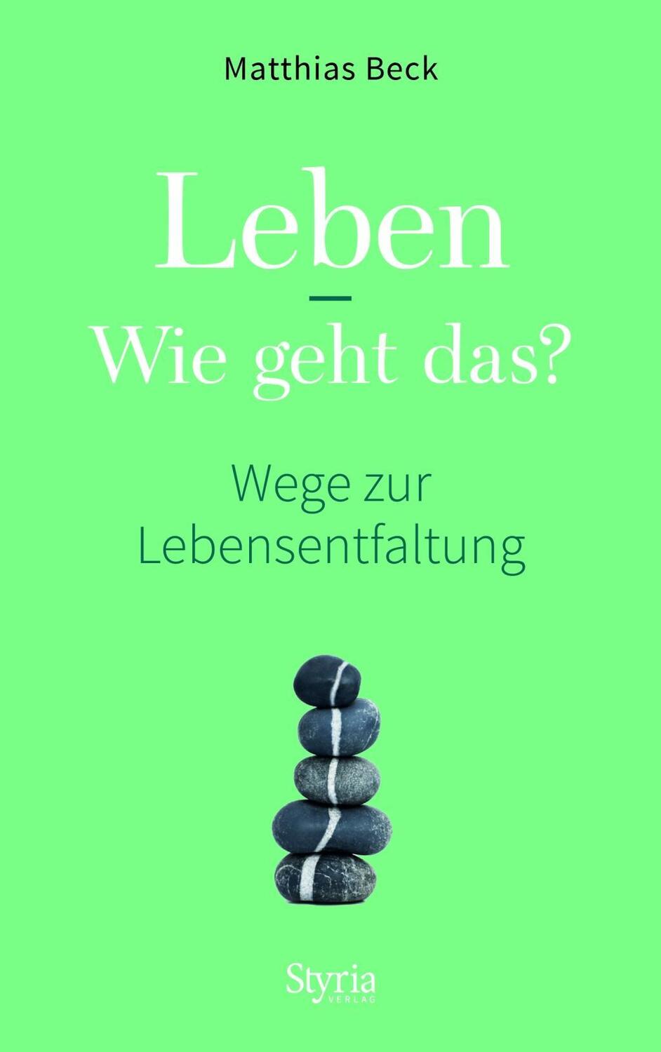 Cover: 9783222135903 | Leben - Wie geht das? | Wege zur Lebensentfaltung | Matthias Beck