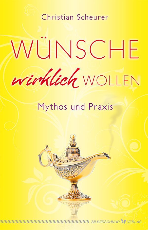 Cover: 9783898454469 | Wünsche wirklich wollen | Mythos und Praxis | Christian Scheurer