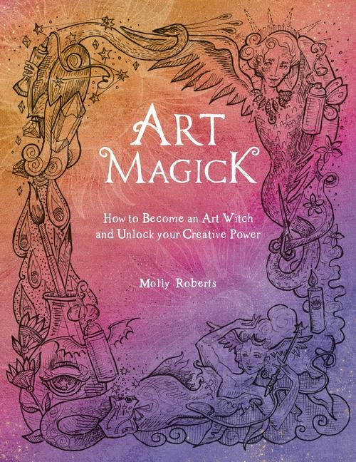 Cover: 9781446308899 | Art Magick | How to Become an Art Witch and Unlock Your Creative Power