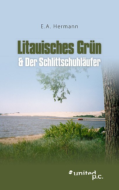 Cover: 9783710313288 | Litauisches Grün | &amp; Der Schlittschuhläufer | E. A. Hermann | Buch