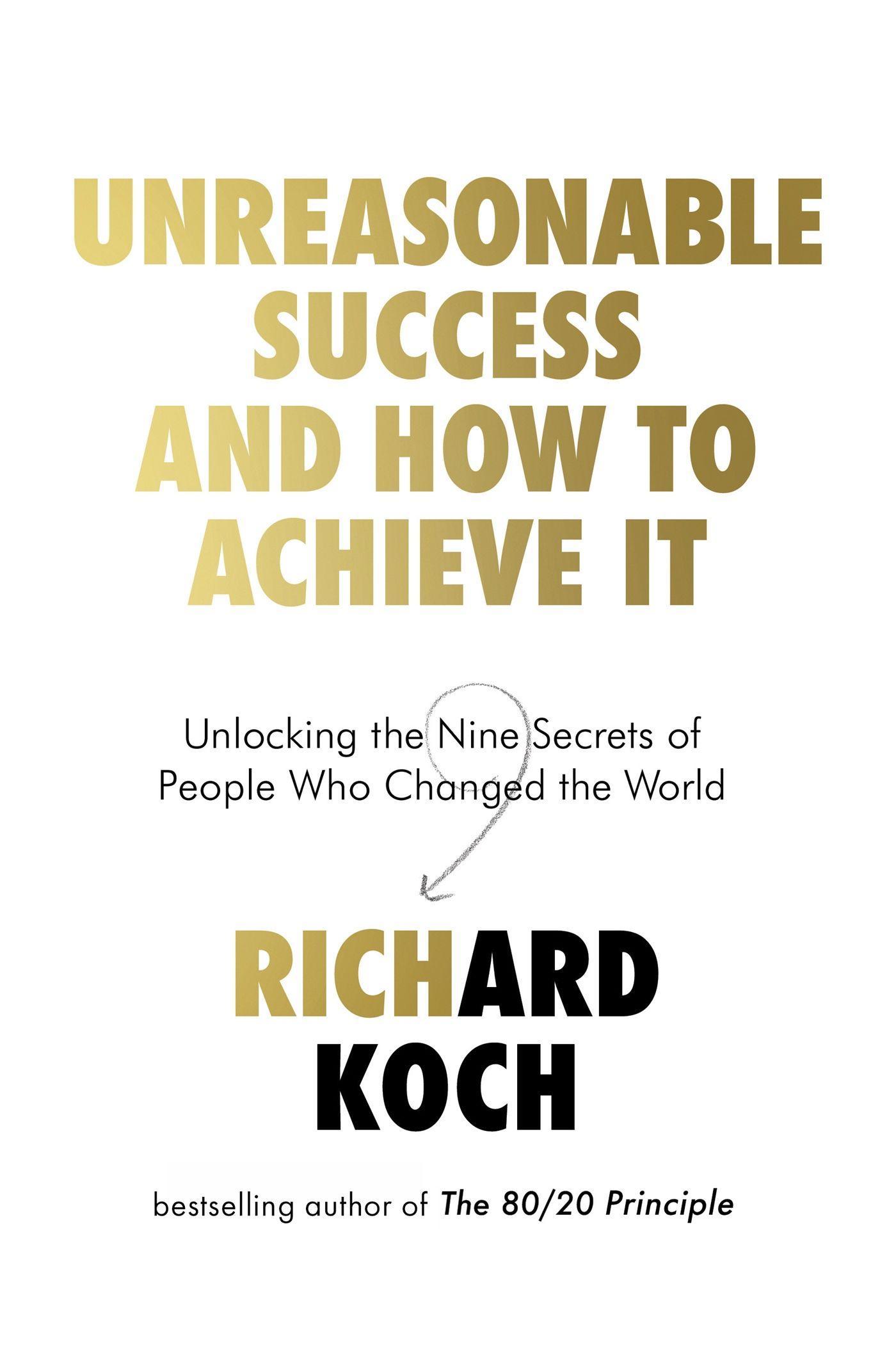 Cover: 9780349422923 | Unreasonable Success and How to Achieve It | Richard Koch | Buch