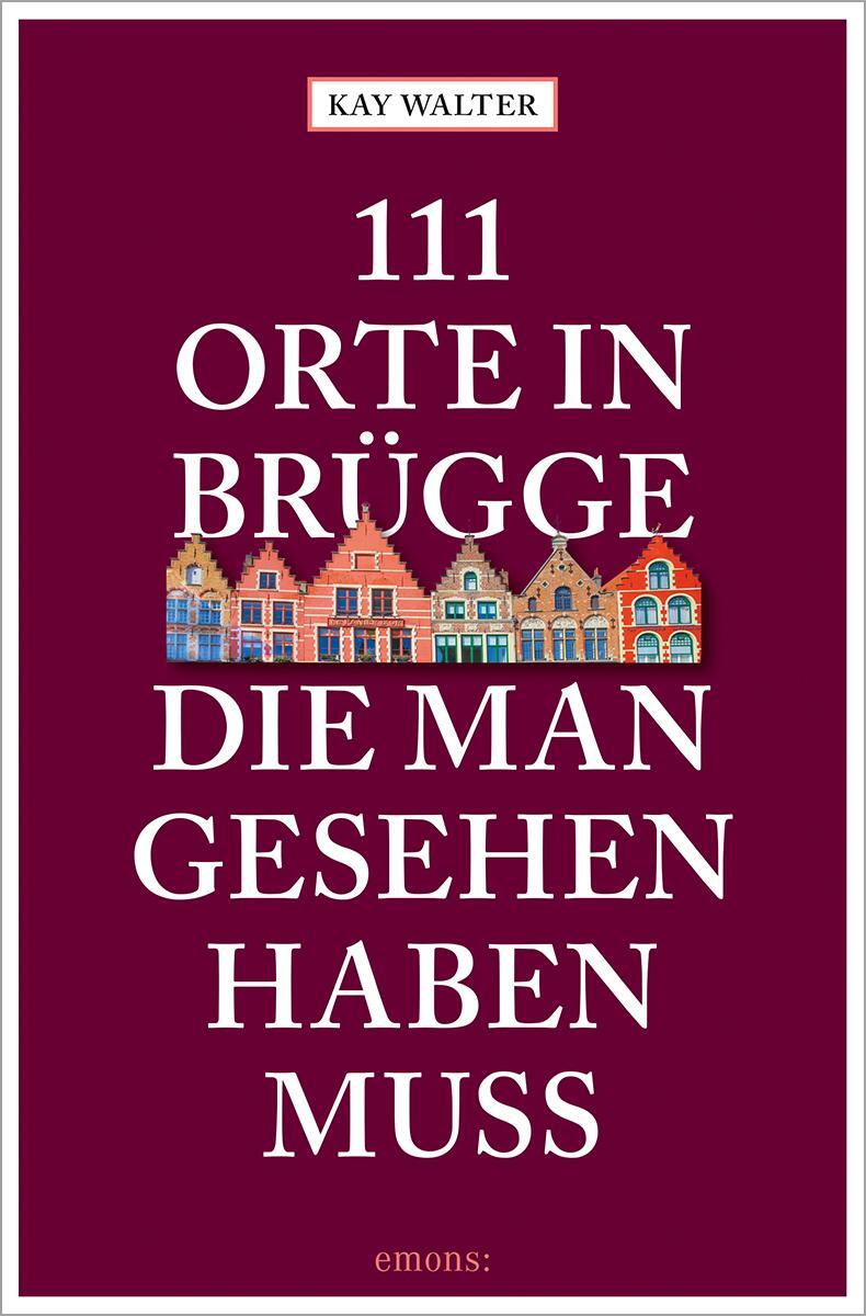Cover: 9783740817121 | 111 Orte in Brügge, die man gesehen haben muss | Reiseführer | Walter