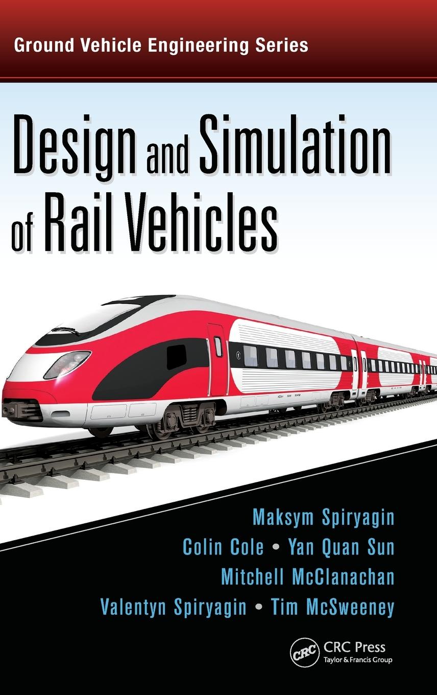 Cover: 9781466575660 | Design and Simulation of Rail Vehicles | Maksym Spiryagin (u. a.)