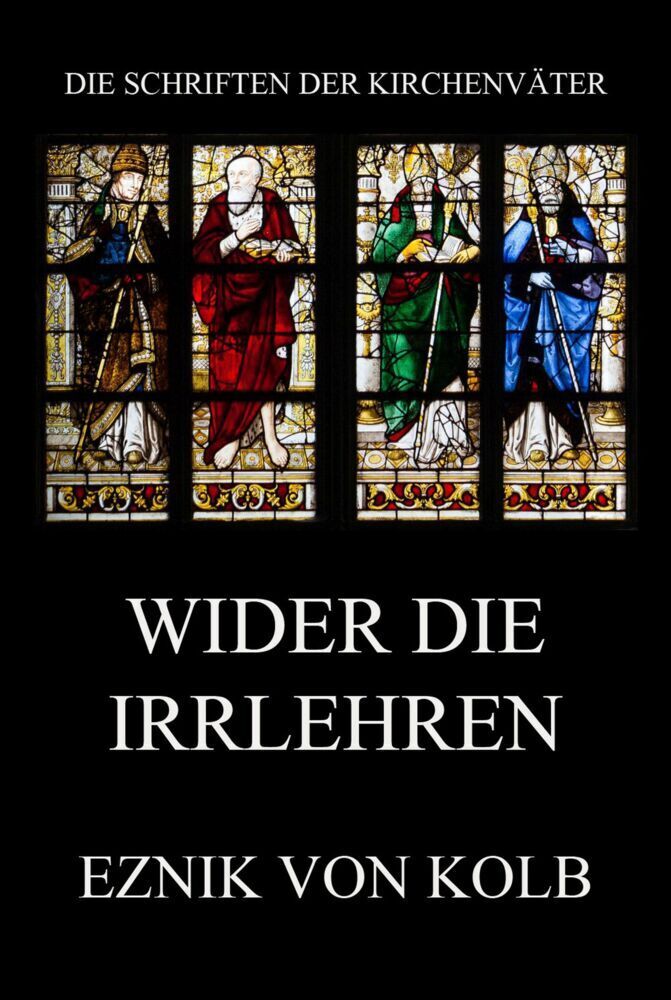 Cover: 9783849668563 | Wider die Irrlehren | Eznik von Kolb | Taschenbuch | 136 S. | Deutsch