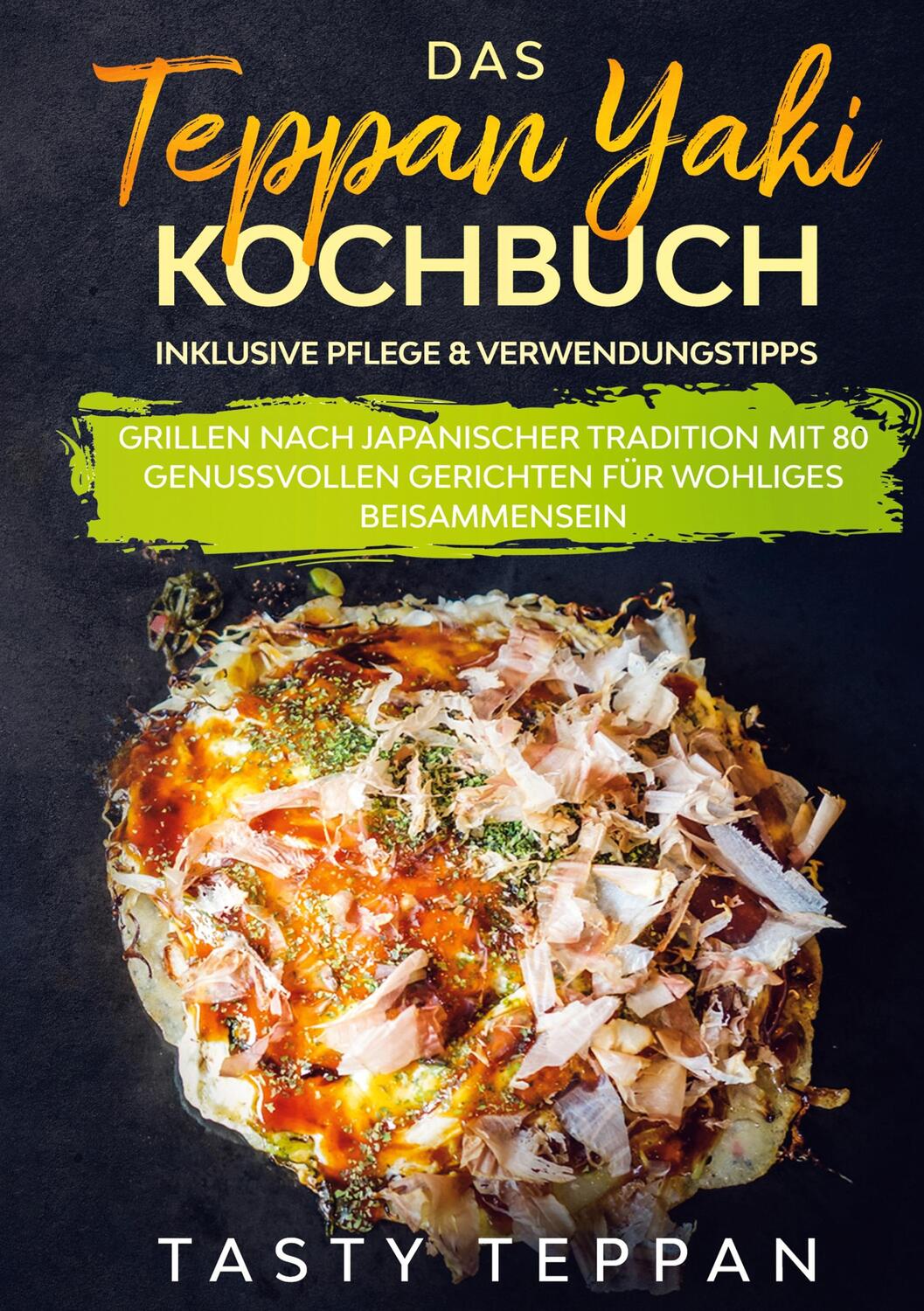 Cover: 9783754319543 | Das Teppan Yaki Kochbuch: Grillen nach japanischer Tradition mit 80...