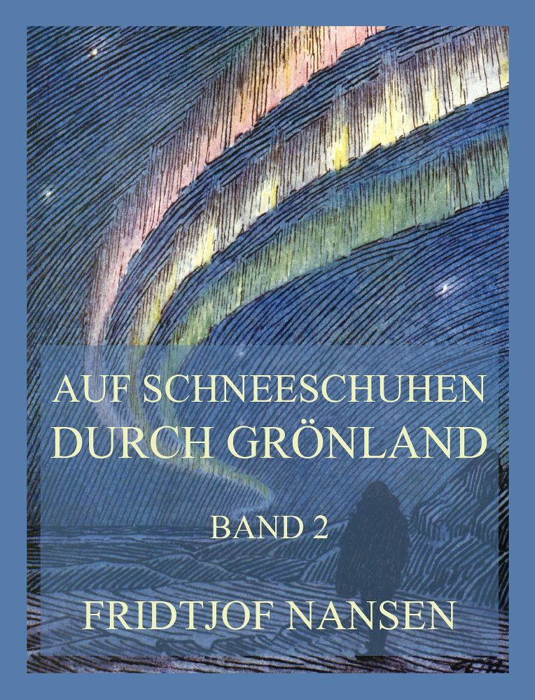 Cover: 9783988689979 | Auf Schneeschuhen durch Grönland, Band 2 | Fridtjof Nansen | Buch