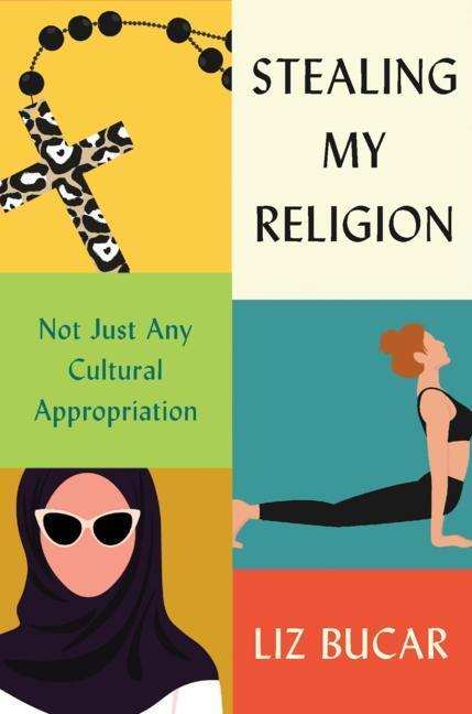 Cover: 9780674987036 | Stealing My Religion | Not Just Any Cultural Appropriation | Carrai