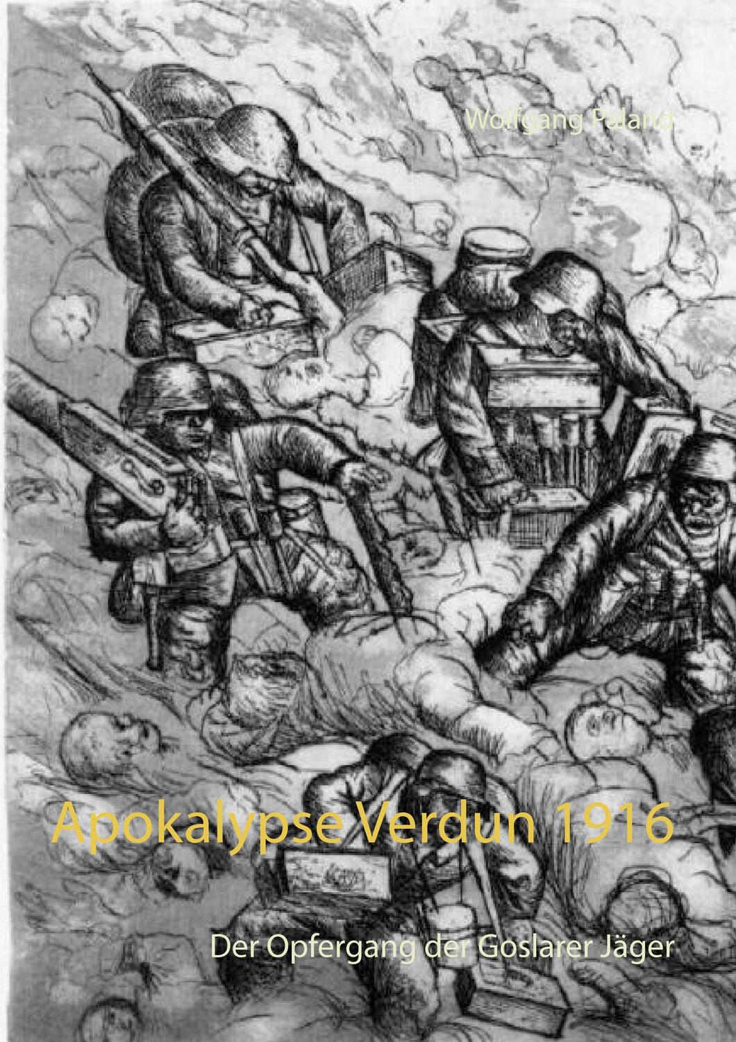 Cover: 9783741236983 | Apokalypse Verdun 1916 | Der Opfergang der Goslarer Jäger. DE | Paland