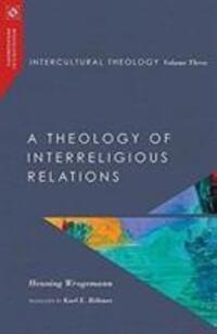 Cover: 9780830850990 | Intercultural Theology, Volume Three - A Theology of Interreligious...