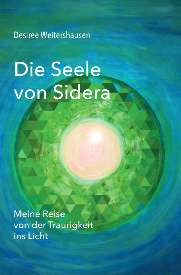 Cover: 9783750262232 | Die Seele von Sidera | Die Reise von der Traurigkeit ins Licht | Buch