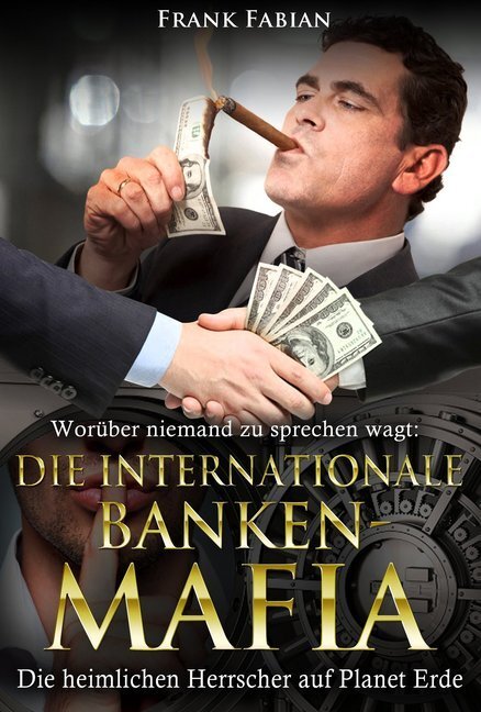 Cover: 9783936652246 | Die internationale Banken-Mafia | Frank Fabian | Buch | 2017