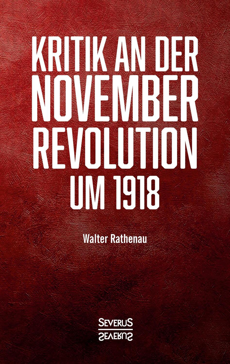 Cover: 9783958017603 | Kritik an der Novemberrevolution um 1918 | Walter Rathenau | Buch
