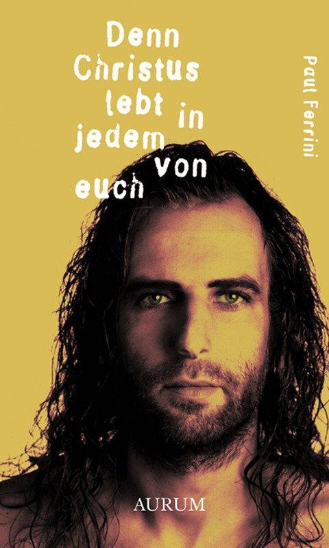 Cover: 9783899014464 | Denn Christus lebt in jedem von euch | Paul Ferrini | Taschenbuch