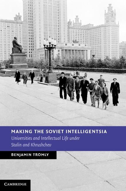 Cover: 9781107031104 | Making the Soviet Intelligentsia | Benjamin Tromly | Buch | Englisch