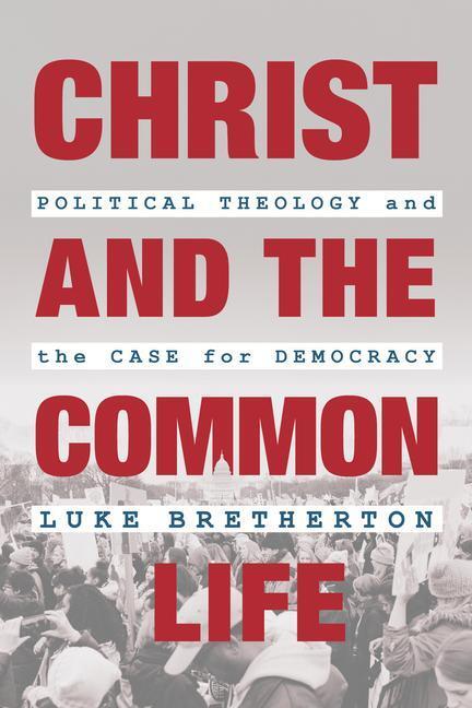 Cover: 9780802881793 | Christ and the Common Life | Luke Bretherton | Taschenbuch | Englisch