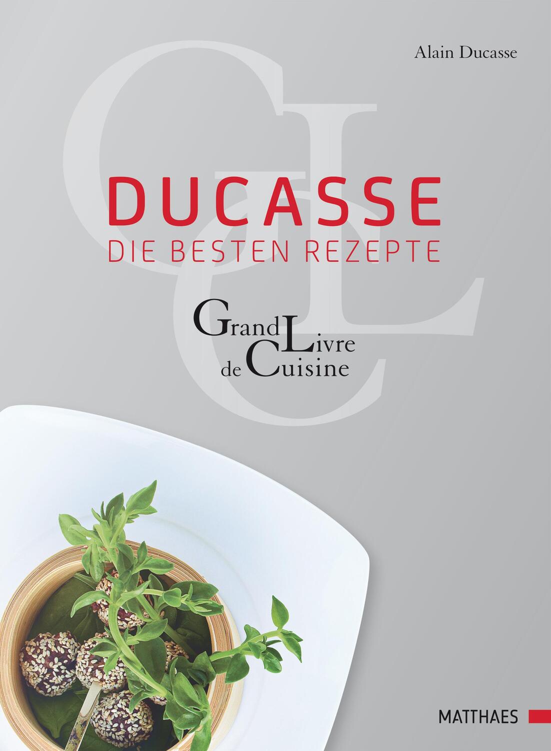 Cover: 9783985410040 | Ducasse - die besten Rezepte | Grand Livre de Cuisine | Alain Ducasse