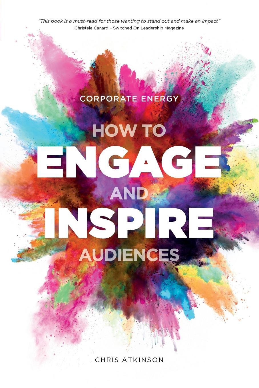Cover: 9781911079415 | Corporate Energy | How to Engage and Inspire Audiences | Atkinson